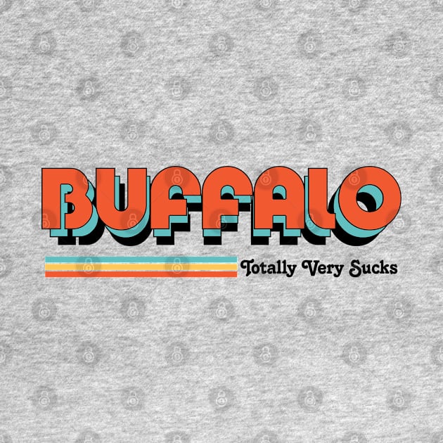 Buffalo - Totally Very Sucks by Vansa Design